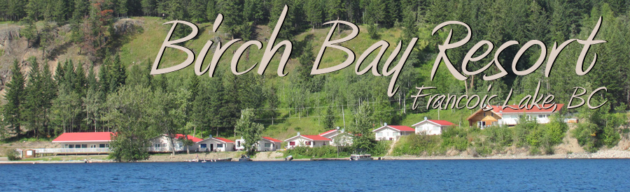 Birch Bay Resort on Francois Lake, BC