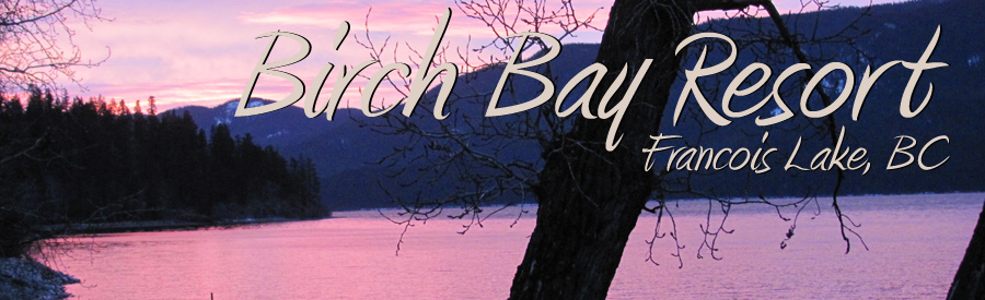 Birch Bay Resort on Francois Lake, BC